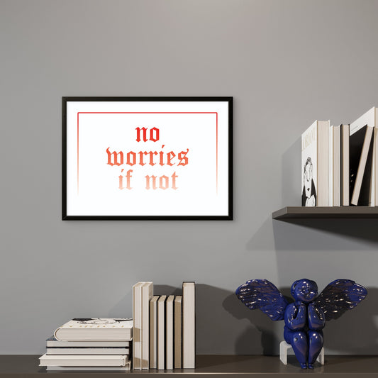 framed no worries if not in red