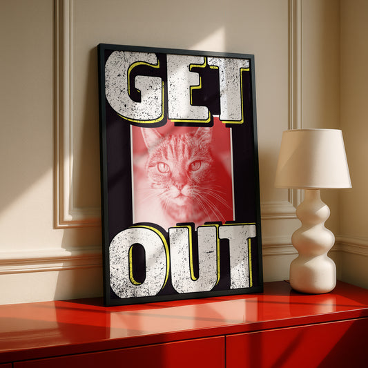 Get Out Cat Poster | Original Design | Premium Wall Art
