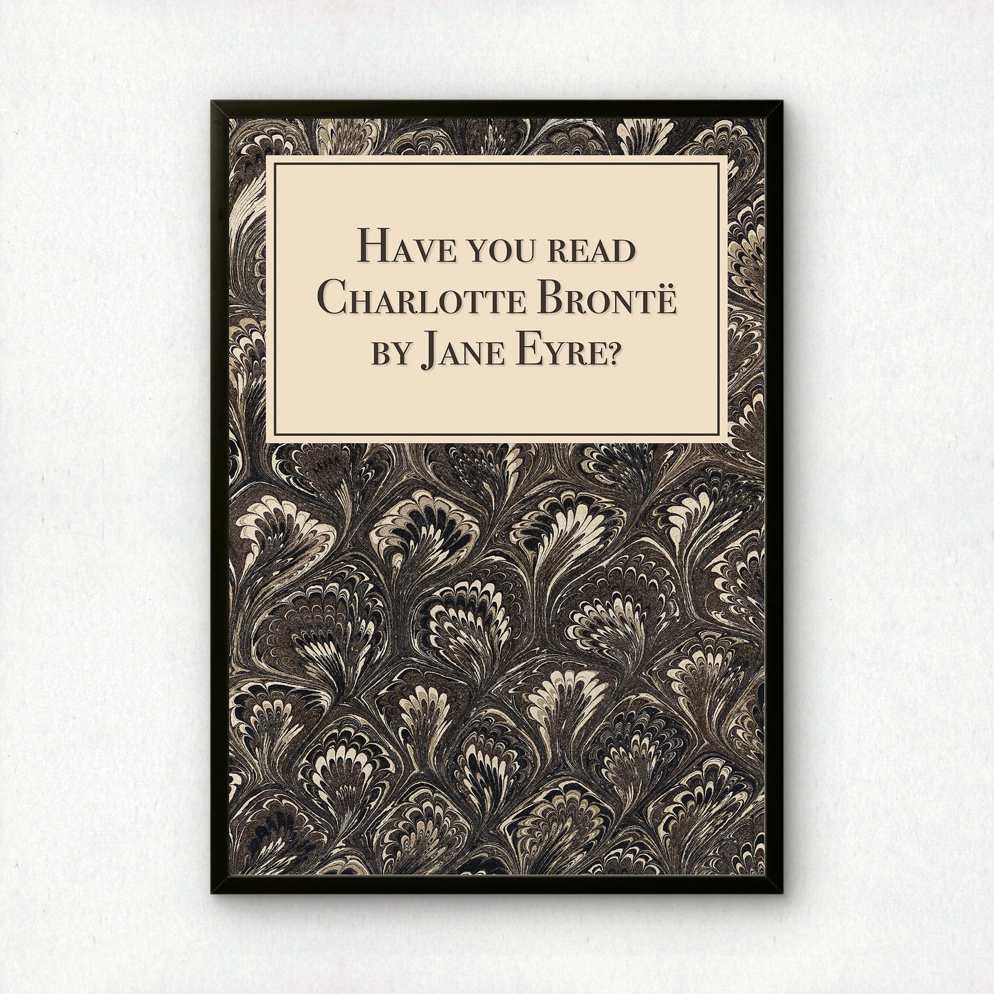 Have You Read Charlotte Brontë by Jane Eyre? Funny Classic Literature Art Print