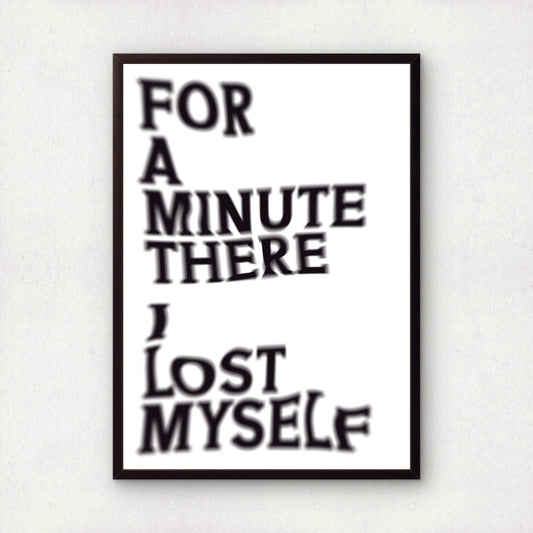 For a Minute There I Lost Myself | Premium Giclee Art Print