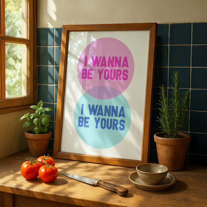 I Wanna Be Yours | Premium Giclee Art Print